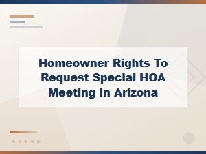 Arizona Homeowner Rights for Special Hoa Meetings